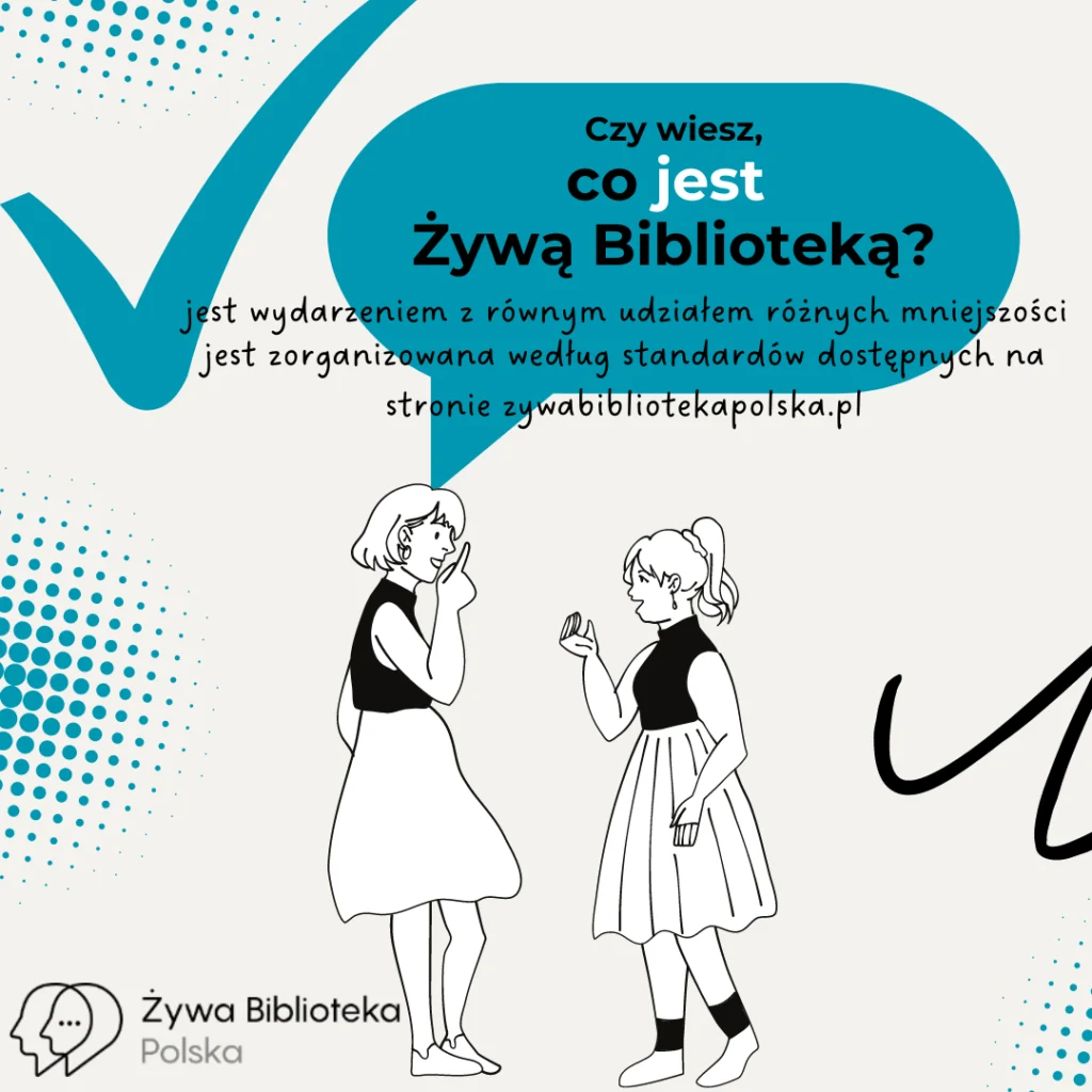 Czy wiesz co jest żywą biblioteką? jest wydarzeniem z równym udziałem różnych mniejszości i jest zorganizowana wg odpowiednich standardów 